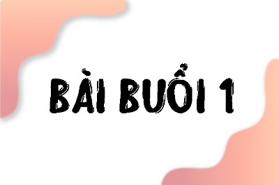 Bài buổi 1